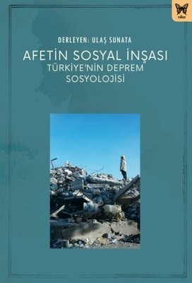 Afetin Sosyal İnşası - Türkiye'nin Deprem Sosyolojisi | Nika Yayınevi