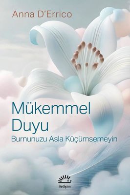 Mükemmel Duyu - Burnunuzu Asla Küçümsemeyin | İletişim Yayınları