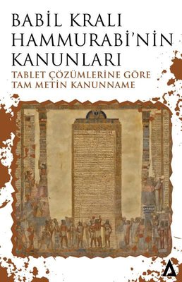 Babil Kralı Hammurabi'nin Kanunları - Tablet Çözümlerine Göre Tam Metin Kanunname | Kanon Kitap