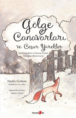 Gölge Canavarları ve Cesur Yürekler-Güçlendiren ve İlham Veren İyileşme Hikayeleri | Okuyan Us Yayınları