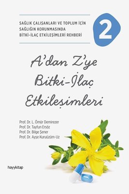 A'dan Z'ye Bitki - İlaç Etkileşimleri 2 - Sağlık Çalışanları ve Toplum İçin Sağlığın Korunmasında Bitki - İlaç Etkileşimleri Rehberi | Hayykitap