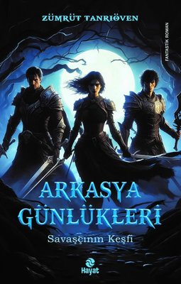 Arkasya Günlükleri - Savaşçının Keşfi | Hayat Yayıncılık