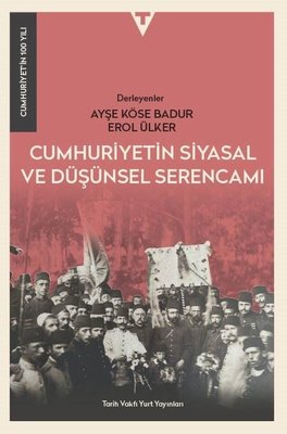 Cumhuriyetin Siyasal ve Düşünsel Serencamı - Cumhuriyet'in 100 Yılı | Tarih Vakfı Yurt Yayınları