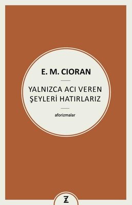 Yalnızca Acı Veren Şeyleri Hatırlarız - Aforizmalar | Zeplin Kitap