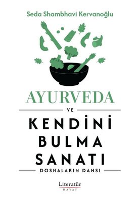 Ayurveda ve Kendini Bulma Sanat ı -Doshaların Dansı | Literatür Hayat