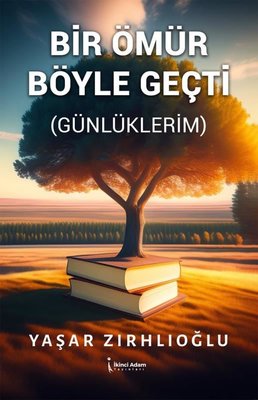 Bir Ömür Böyle Geçti (Günlüklerim) | İkinci Adam Yayınları