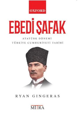 Ebedi Şafak - Atatürk Dönemi Türkiye Cumhuriyeti Tarihi | Mitra