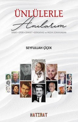 Ünlülerle Anılarım: Sanat - Spor - Siyaset - Bürokrasi ve Medya Dünyasından | Hatırat Yayınları
