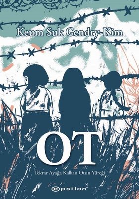 Ot - Tekrar Ayağa Kalkan Otun Yüreği | Epsilon Yayınevi