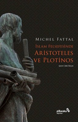 İslam Felsefesinde Aristoteles ve Plotinos | alBaraka Yayınları
