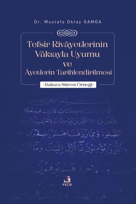 Tefsir Rivayetlerinin Vakıayla Uyumu ve Ayetlerin Tarihlendirilmesi - Bakara Suresi Örneği | Fecr Yayınları