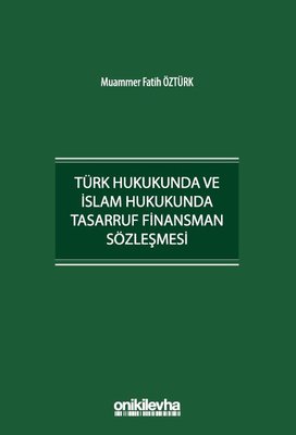 Türk Hukukunda ve İslam Hukukunda Tasarruf Finansman Sözleşmesi | On İki Levha Yayıncılık