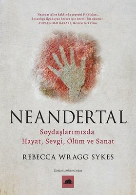 Neandertal: Soydaşlarımızda Hayat, Sevgi, Ölüm ve Sanat | Kolektif Kitap
