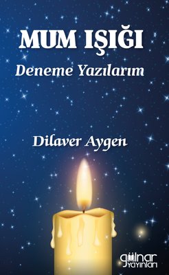 Mum Işığı - Deneme Yazılarım | Gülnar Yayınları