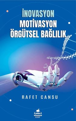 İnovasyon Motivasyon Örgütsel Bağlılık | Almina Kitap