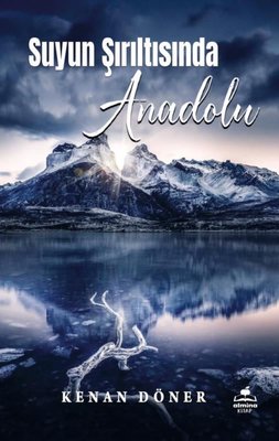 Suyun Şırıltısında Anadolu | Almina Kitap