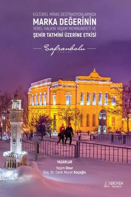 Kültürel Miras Destinasyonlarında Marka Değerinin Yerel Halkın Yaşam Memnuniyeti ve Şehir Tatmini Üzerine Etkisi | Serüven Yayınevi