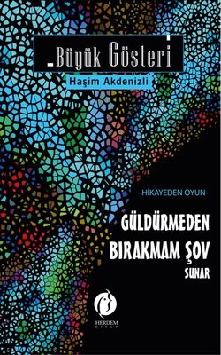 Büyük Gösteri: Hikayeden Oyun - Güldürmeden Bırakmam Şov Sunar | Herdem Kitap
