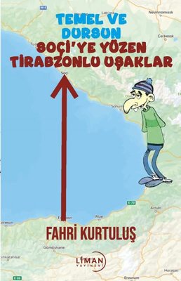Temel ve Dursun Soçi'ye Yüzen Tirabzonlu Uşaklar | Liman Yayınevi