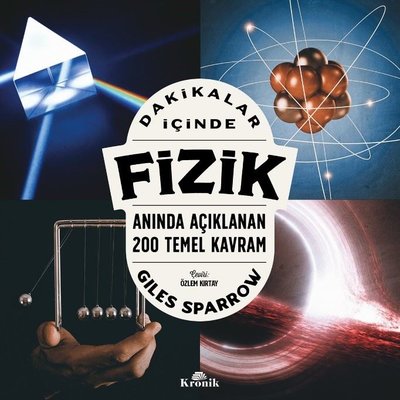 Dakikalar İçinde Fizik - Anında Açıklanan 200 Temel Kavram | Kronik Kitap