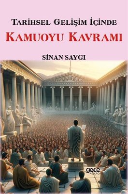 Tarihsel Gelişim İçinde Kamuoyu Kavramı | Gece Kitaplığı