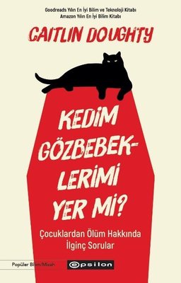 Kedim Gözbebeklerimi Yer mi? Çocuklardan Ölüm Hakkında İlginç Sorular | Epsilon Yayınevi