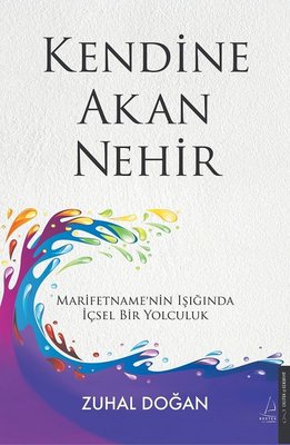Kendine Akan Nehir - Marifetname'nin Işığında İçsel Bir Yolculuk | Destek Yayınları