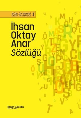 İhsan Oktay Anar Sözlüğü - Sözlük Serisi 3 | Sanat Kritik Yayınları