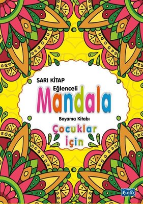 Sarı Kitap Eğlenceli Mandala Boyama Kitabı - Çocuklar İçin | Parıltı Yayınları