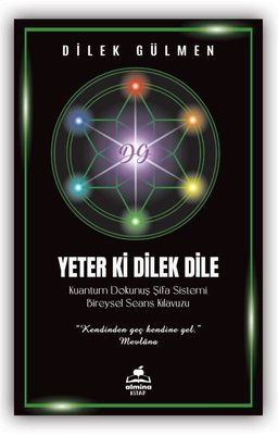 Yeter ki Dilek Dile - Kuantum Dokunuş Şifa Sistemi Bireysel Seans Kılavuzu | Almina Kitap