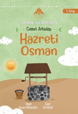 Cennet Arkadaşı Hazreti Osman - Çocuklar İçin Dört Halife 3. Kitap | Görmek Yayınları