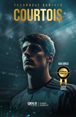 Tecrübeli Eldiven Thibaut Courtois - Futbolun Renkleri - Poster Hediyeli | Gece Kitaplığı