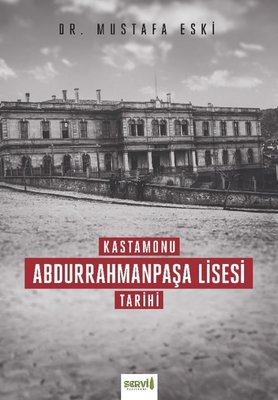 Kastamonu Abdurrahmanpaşa Lisesi Tarihi | Servi Yayınları