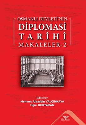 Osmanlı Devleti'nin Diplomasi Tarihi - Makaleler 2 | Altınordu