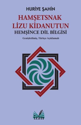 Hamşetsnak Lizu Kidanutun - Hemşince Dil Bilgisi - Genişletilmiş Türkçe Açıklamalı | İzan Yayıncılık