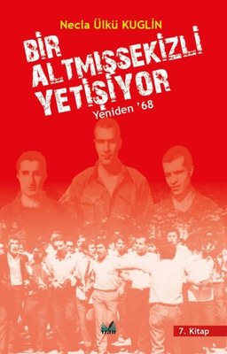 Bir Altmışsekizli Yetişiyor 7. Kitap - Yeniden 68 | İzan Yayıncılık