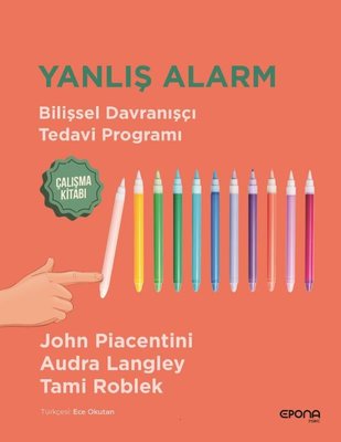 Yanlış Alarm - Bilişsel Davranışçı Tedavi Programı Çalışma Kitabı | Epona (İnce Kapak)