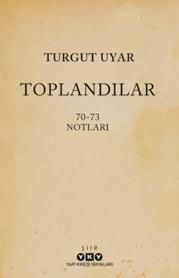 Toplandılar 70 - 73 Notları | Yapı Kredi Yayınları (İnce Kapak)