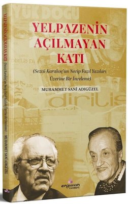 Yelpazenin Açılmayan Katı - Sezai Karakoç'un Necip Fazıl Yazıları Üzerine Bir İnceleme | Erguvan Yayınları (İnce Kapak)