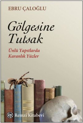Gölgesine Tutsak - Ünlü Yapıtlarda Karanlık Yüzler | Remzi Kitabevi