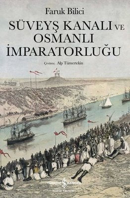 Süveyş Kanalı ve Osmanlı İmparatorluğu | İş Bankası Kültür Yayınları