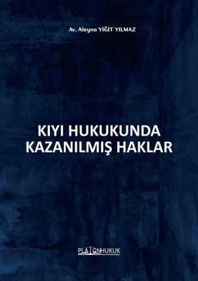 Kıyı Hukukunda Kazanılmış Haklar | Platon Hukuk Yayınevi