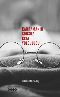 Kahramanın Sonsuz Kısa Yolculuğu | Hece Yayınları