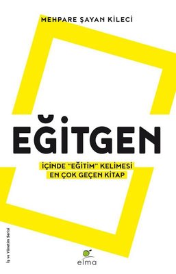 Eğitgen - İçinde Eğitim Kelimesi En Çok Geçen Kitap - İş ve Yaşam Serisi | Elma Yayınevi