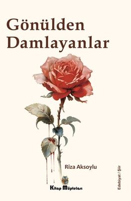 Gönülden Damlayanlar | Kitap Müptelası Yayınları