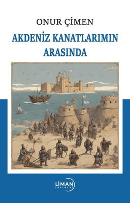Akdeniz Kanatlarımın Arasında | Liman Yayınevi
