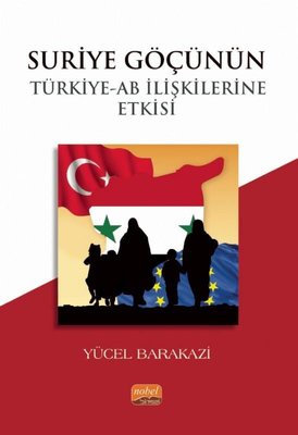 Suriye Göçünün Türkiye - AB İlişkilerine Etkisi | Nobel Bilimsel Eserler
