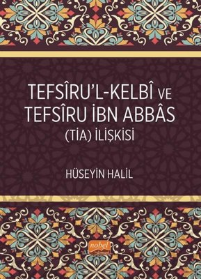 Tefsiru'l-Kelbi ve Tefsiru İbn Abbas (TİA) İlişkisi | Nobel Bilimsel Eserler