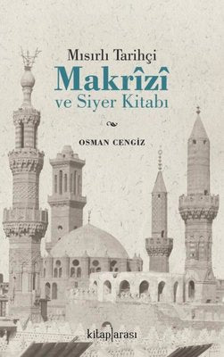 Mısırlı Tarihçi Makrizi ve Siyer Kitabı | Kitap Arası