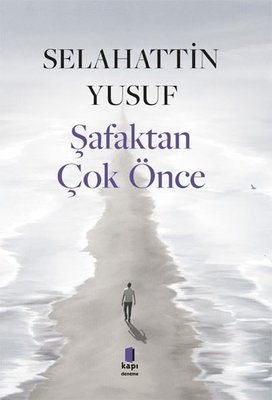 Şafaktan Çok Önce | Kapı Yayınları